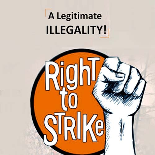 Right to Strike- A Legitimate illegality